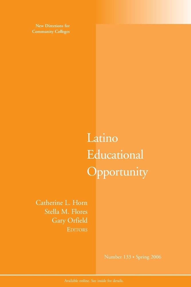 Latino Educational Opportunity: A Volume in New Directions for Community College Series