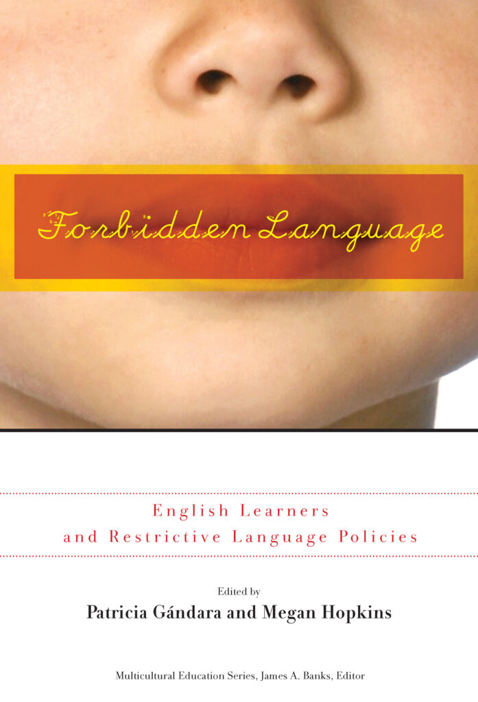 Forbidden Language: English Learners and Restrictive Language Policies