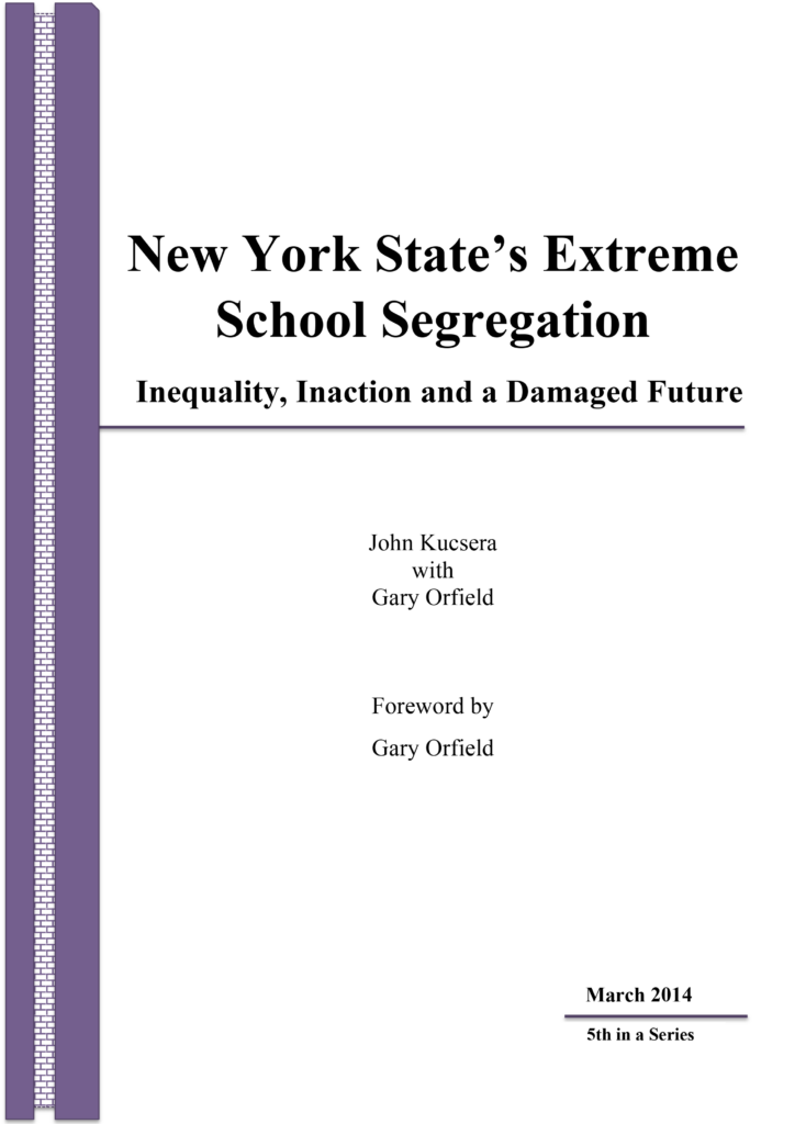 New York State’s Extreme School Segregation: Inequality, Inaction and a Damaged Future